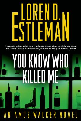 You Know Who Killed Me: An Amos Walker Novel - Estleman, Loren D