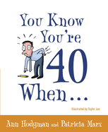 You Know You're 40 When?
