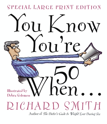 You Know You're 50 When... - Smith, Richard