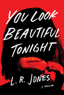 You Look Beautiful Tonight: A Thriller
