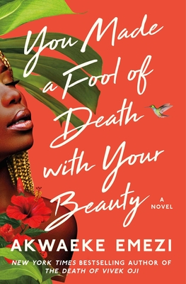 You Made a Fool of Death with Your Beauty - Emezi, Akwaeke