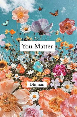 You Matter - Dhiman, Poetry of