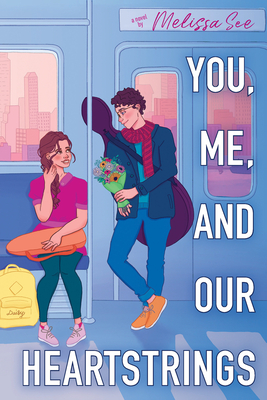 You, Me, and Our Heartstrings - See, Melissa