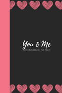 You & Me Erinnerungsbuch fr Paare: Das Erinnerungsbuch fr Paare zum Ausfllen I Geschenkideen fr Freund und Freundin zu jedem Anlass I individuelle Geschenke fr den Partner