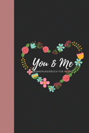 You & Me Erinnerungsbuch fr Paare: Das Erinnerungsbuch fr Paare zum Ausfllen I Geschenkideen fr Freund und Freundin zu jedem Anlass I individuelle Geschenke fr den Partner