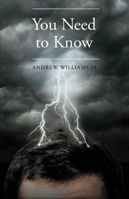 You Need to Know - Williams, Andrew, Jr.