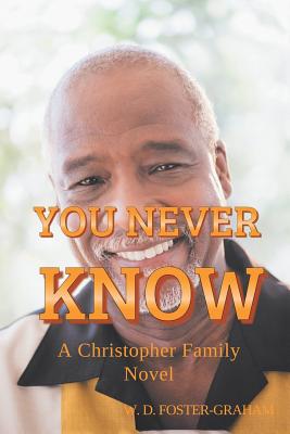 You Never Know: A Christopher Family Novel - Foster-Graham, W D