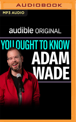 You Ought to Know Adam Wade - Wade, Adam (Read by)