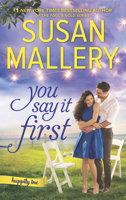 You Say It First: A Small-Town Wedding Romance - Mallery, Susan