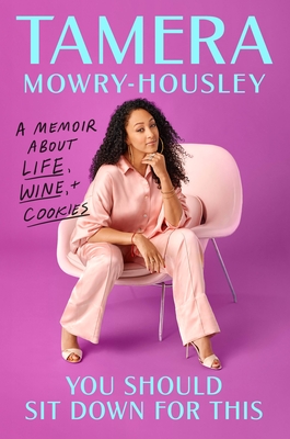 You Should Sit Down for This: A Memoir about Life, Wine, and Cookies - Mowry-Housley, Tamera