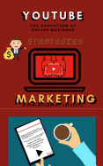 You Tube Marketing Strategies: YouTube Social Media (Approach for Beginners, Tricks & Secrets, Guide to Business and Growind your Following)
