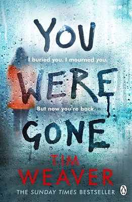 You Were Gone: The gripping Sunday Times bestseller from the author of No One Home - Weaver, Tim
