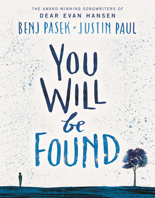 You Will Be Found - Pasek, Benj, and Paul, Justin