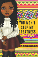 You Won't Stop My Greatness: small lined notebook for African American women; Gifts for black women