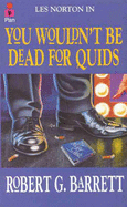 You Wouldn't be Dead for Quids: A Les Norton Novel 1 - Barrett, Robert G.