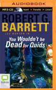 You Wouldn't be Dead for Quids