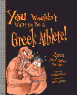 You Wouldn't Want to Be a Greek Athlete!: Races You'd Rather Not Run