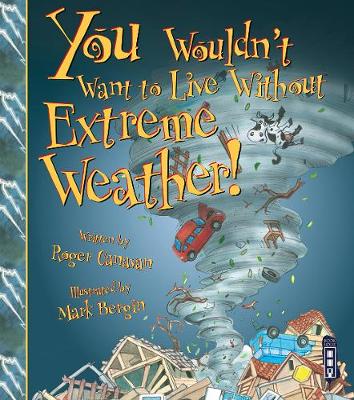 You Wouldn't Want To Live Without Extreme Weather! - Canavan, Roger