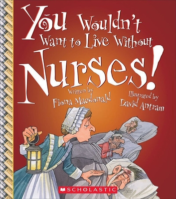 You Wouldn't Want to Live Without Nurses! (You Wouldn't Want to Live Without...) - MacDonald, Fiona