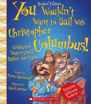 You Wouldn't Want to Sail with Christopher Columbus!: Uncharted Waters You'd Rather Not Cross - MacDonald, Fiona