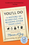 You'll Do: A History of Marrying for Reasons Other Than Love