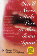 You'll Never Make Love in This Town Again - Lee, Lois (Preface by), and Frankel, Jennie Louise, and Frankel, Terrie Maxine