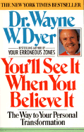 You'll See It When You Believe It - Dyer, Wayne W, Dr.