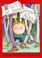 You'll Soon Grow, Alex