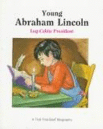 Young Abraham Lincoln: Log-Cabin President - Woods, Andrew