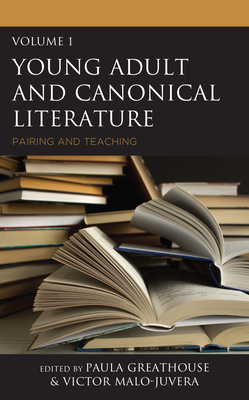 Young Adult and Canonical Literature: Pairing and Teaching - Greathouse, Paula (Editor), and Malo-Juvera, Victor (Editor)