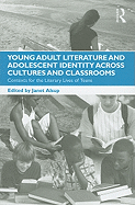 Young Adult Literature and Adolescent Identity Across Cultures and Classrooms: Contexts for the Literary Lives of Teens