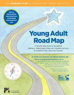 Young Adult Road Map: A Step-By-Step Guide to Wellness, Independent Living, and Transition Services for People in Their Teens and Twenties