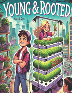 Young and Rooted: The Ultimate Guide to Farming and Entrepreneurship for Kids