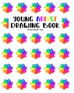 Young Artist Drawing Book: 140 Sketchbook Pages