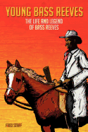 Young Bass Reeves: The Life of the First Black Marshal West of the Mississippi (Revised Copy)