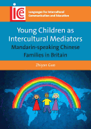 Young Children as Intercultural Mediators: Mandarin-Speaking Chinese Families in Britain