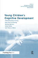 Young Children's Cognitive Development: Interrelationships Among Executive Functioning, Working Memory, Verbal Ability, and Theory of Mind