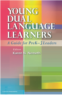 Young Dual Language Learners: A Guide for PreK-3 Leaders - Nemeth, Karen N, Ed