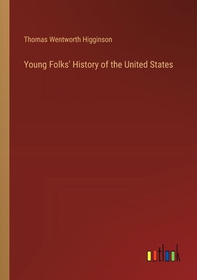 Young Folks' History of the United States - Higginson, Thomas Wentworth