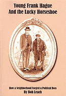 Young Frank Hague and the Lucky Horseshoe: How a Neighborhood Forged a Political Boss