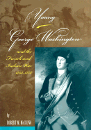 Young George Washington and the French and Indian War, 1753-1758