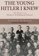 Young Hitler I Knew: The Memoirs of Hitler's Childhood Friend