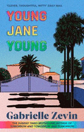 Young Jane Young: by the Sunday Times bestselling author of Tomorrow, and Tomorrow, and Tomorrow 4/11/23