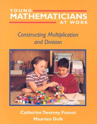 Young Mathematicians at Work: Constructing Multiplication and Division - Fosnot, Catherine Twomey, and Dolk, Maarten