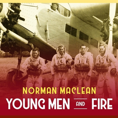 Young Men and Fire - Snow, Corey M (Read by), and MacLean, Norman