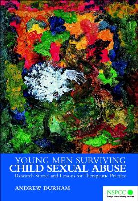 Young Men Surviving Child Sexual Abuse: Research Stories and Lessons for Therapeutic Practice - Durham, Andrew