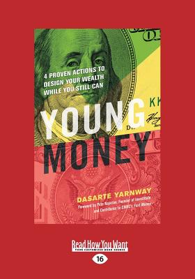 Young Money: 4 Proven Actions to Design Your Wealth While You Still Can - Yarnway, Dasarte