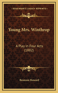 Young Mrs. Winthrop: A Play in Four Acts (1882)