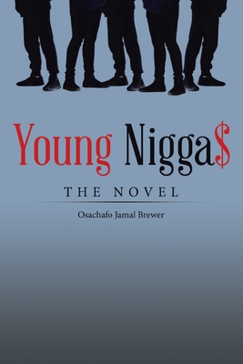 Young Nigga$: The Novel - Brewer, Osachafo Jamal