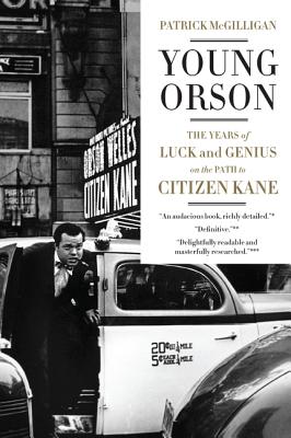 Young Orson: The Years of Luck and Genius on the Path to Citizen Kane - McGilligan, Patrick